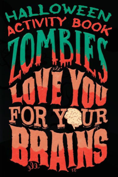 Halloween Activity Book Zombies Love You For Your Brains: Halloween Book for Kids with Notebook to Draw and Write (Halloween Comp Books for Kids)