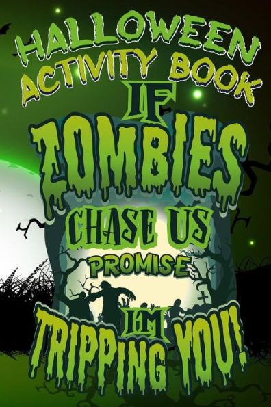 Halloween Activity Book If Zombies Chase Us Promise I'm Tripping You!: Halloween Book for Kids with Notebook to Draw and Write (Halloween Comp Books for Kids)