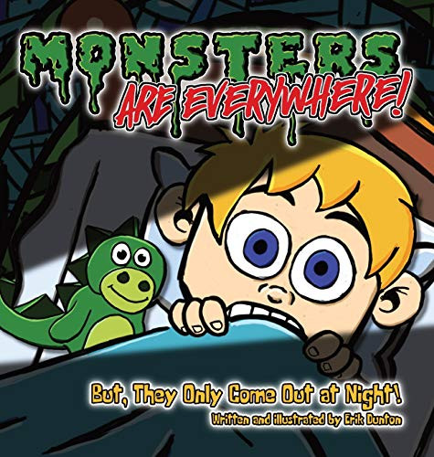 Monsters are EVERYWHERE!: But, They Only Come Out at Night! - Hardcover