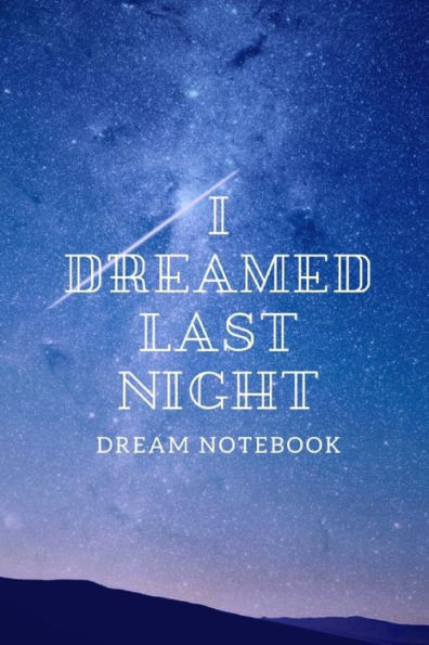 I Dreamed Last Night: Notebooks for their dreams and interpretations - sky and stars