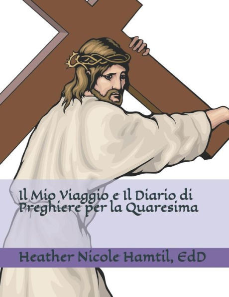 Il Mio Viaggio e Il Diario di Preghiere per la Quaresima (Italian Edition)