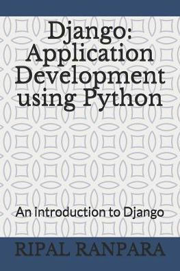 Django: Application Development using Python: An introduction to Django