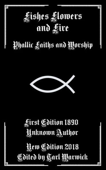 Fishes, Flowers, and Fire: Phallic Faiths and Worship