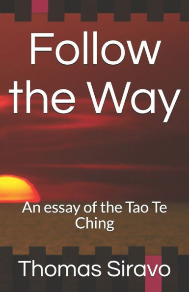 Follow the Way: An essay of the Tao Te Ching (Essays of the Tao Te Ching)