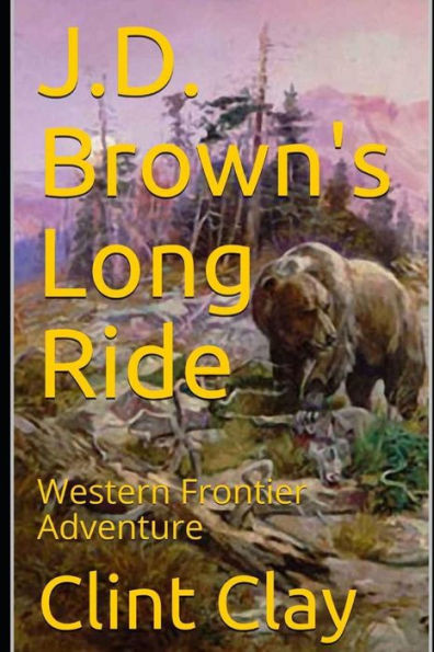 J.D. Brown's Long Ride: Western Frontier Adventure (The Outlaw Series)