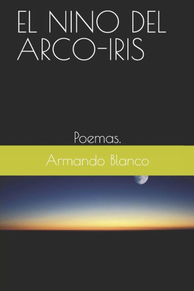 EL NINO DEL ARCO-IRIS: Poemas. (Spanish Edition)