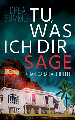 Tu, was ich dir sage: Gran-Canaria-Thriller (German Edition)