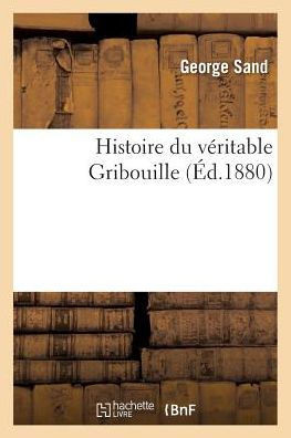 Histoire du véritable Gribouille (Litterature) (French Edition)