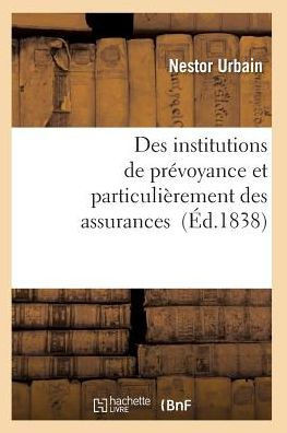 Des institutions de prévoyance et particulièrement des assurances (Sciences Sociales) (French Edition)