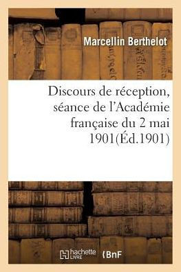 Discours de réception: séance de l'Académie française du 2 mai 1901 (Litterature) (French Edition)