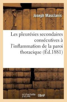 Étude des pleurésies secondaires consécutives à l'inflammation de la paroi thoracique (Sciences) (French Edition)