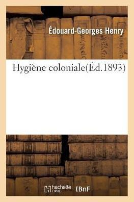 Hygiène coloniale (Sciences) (French Edition)