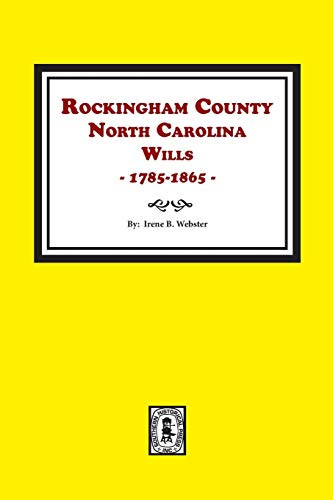 Rockingham County, N.C., Will Abstracts, 1785-1865 (Rockingham County, North Carolina, Will Abstracts, 1785-1865)