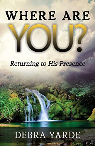 Where are you? Returning to His Presence