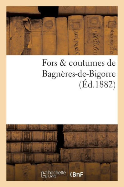 Fors coutumes de Bagnères-de-Bigorre (French Edition)