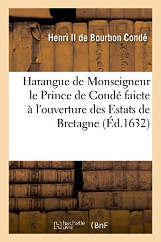 Harangue de Monseigneur le Prince de Condé faicte à l'ouverture des Estats de Bretagne (French Edition)