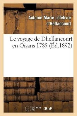 Le voyage de Dhellancourt en Oisans 1785 (Histoire) (French Edition)