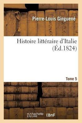 Histoire littéraire d'Italie T05 (Litterature) (French Edition)