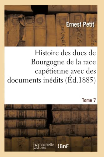 Histoire des ducs de Bourgogne de la race capétienne (French Edition)