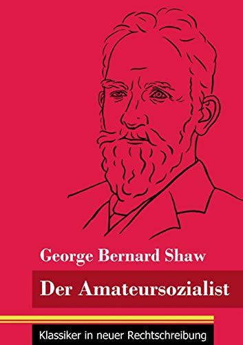 Der Amateursozialist: (Band 33, Klassiker in neuer Rechtschreibung) (German Edition) - Paperback