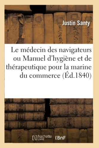 Le médecin des navigateurs ou Manuel d'hygiène et de thérapeutique (French Edition)