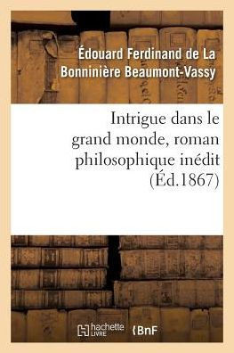 Intrigue dans le grand monde, roman philosophique inédit (Litterature) (French Edition)