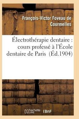 Électrothérapie dentaire: cours professé à l'École dentaire de Paris (Sciences) (French Edition)