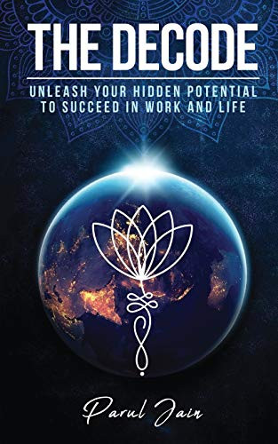 The Decode: Unleash Your Hidden Potential to Succeed in Work and Life
