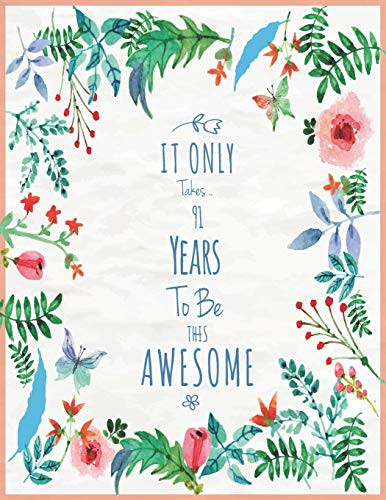 It Only Took 91 Years To Be This Awesome SketchBook: Cute Notebook for Drawing, Writing, Painting and Sketching: A perfect 8.5x11 Sketchbook to offer as a Birthday gift