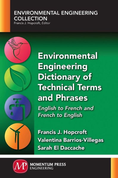 Environmental Engineering Dictionary of Technical Terms and Phrases: English to French and French to English (Environmental Engineering Collection)