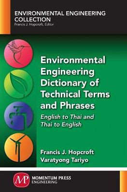 Environmental Engineering Dictionary of Technical Terms and Phrases: English to Thai and Thai to English (Environmental Engineering Collection) (English and Thai Edition)