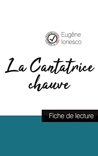 La Cantatrice chauve de Eugène Ionesco (fiche de lecture et analyse complète de l'oeuvre) (French Edition)