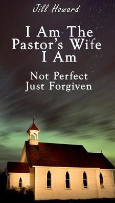 I Am The Pastor's Wife I Am Not Perfect,Just forgiven
