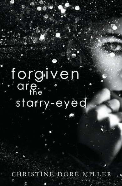Forgiven Are the Starry-Eyed (The Starry-Eyed Series)