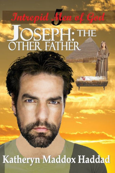 Joseph: The Other Father (Intrepid Men of God)