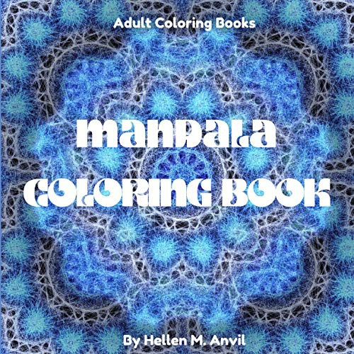 Mandala Coloring Book: Amazing Adult Coloring Books for Stress Relief and Relaxation | Mindfulness Mandala Meditation Coloring Book for Adults