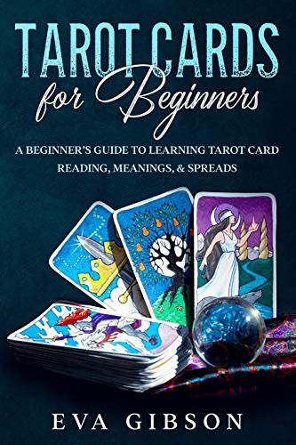 Tarot Cards for Beginners: A Beginner’s Guide to Learning Tarot Card Reading, Meanings, & Spreads