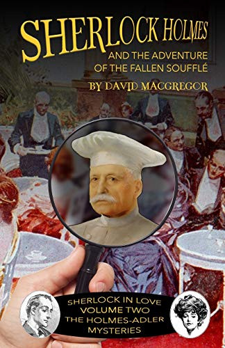 Sherlock Holmes and The Adventure of the Fallen Soufflé (Sherlock in Love: The Holmes-Adler Mysteries)