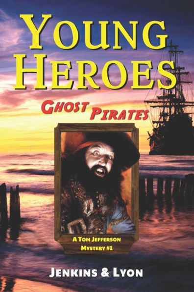 Ghost Pirates: Tom Jefferson Mysteries Book 1 (Young Heroes)