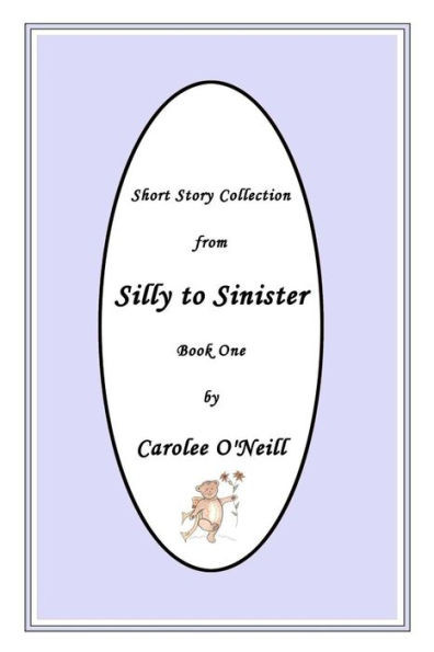 From Silly to Sinister: Short Story Collection (Book)