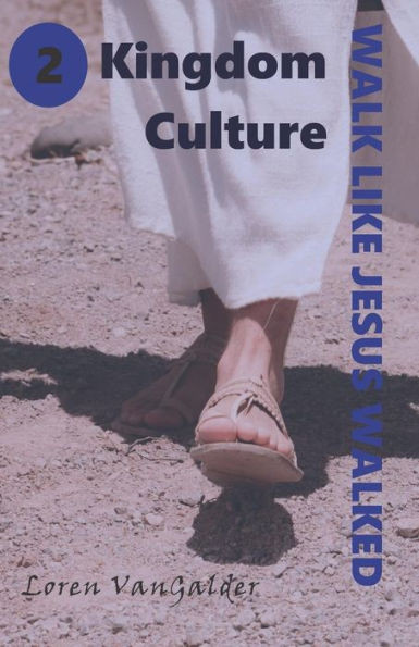 Kingdom Culture (Walk like Jesus walked)