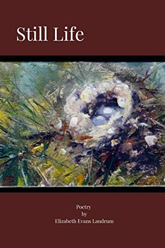 Still Life: Poetry by Elizabeth Evans Landrum