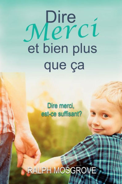 Dire merci et bien plus que ça (French Edition)
