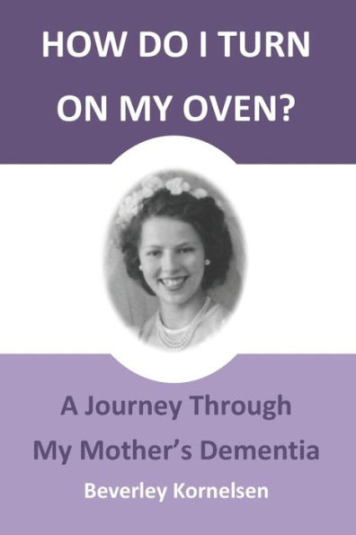 How Do I Turn On My Oven?: A Journey Through My Mother's Dementia