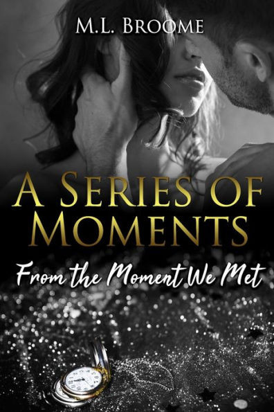 From the Moment We Met (A Series of Moments)