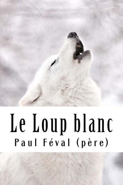 Le Loup blanc (French Edition)