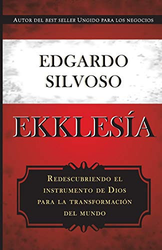 Ekklesia: Redescubriendo el instrumento de Dios para la transformación del mundo (Spanish Edition)