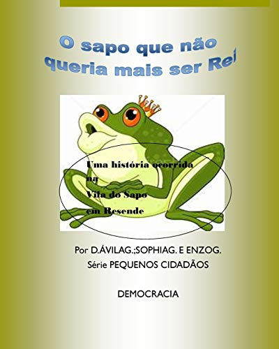 O Sapo que não queria mais ser Rei (Portuguese Edition)