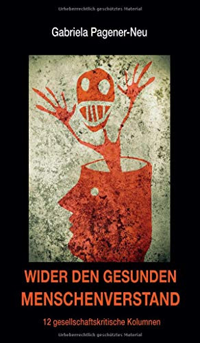 Wider den gesunden Menschenverstand: 12 gesellschaftskritische Kolumnen (German Edition) - Paperback
