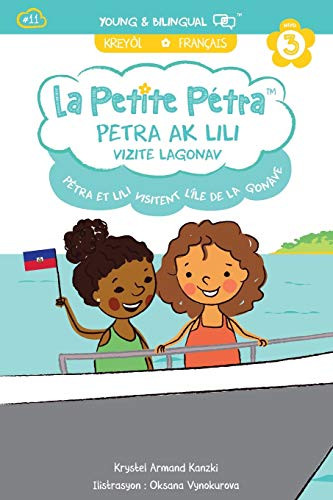 Petra Ak Lili Vizite Lagonav: Pétra et Lili Visitent la Gonâve (La Petite Pétra (Creole-Français)) (French Edition)